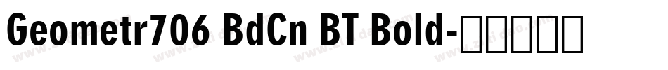 Geometr706 BdCn BT Bold字体转换